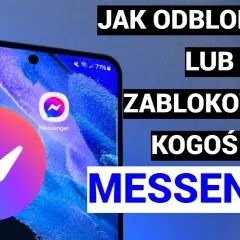 Jak odblokować kogoś na messengerze: co warto zrobić?
