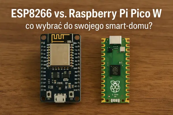 ESP8266 vs. Raspberry Pi Pico W – co wybrać do swojego smart-domu?